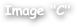 Image "C"