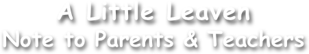 A Little Leaven
Note to Parents & Teachers